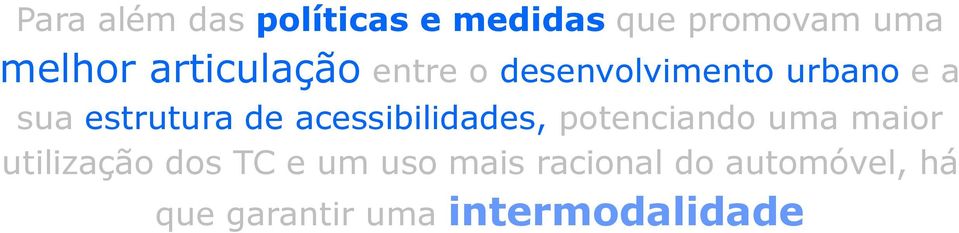 de acessibilidades, potenciando uma maior utilização dos TC e