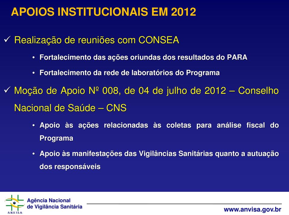 04 de julho de 2012 Conselho Nacional de Saúde CNS Apoio às ações relacionadas às coletas para