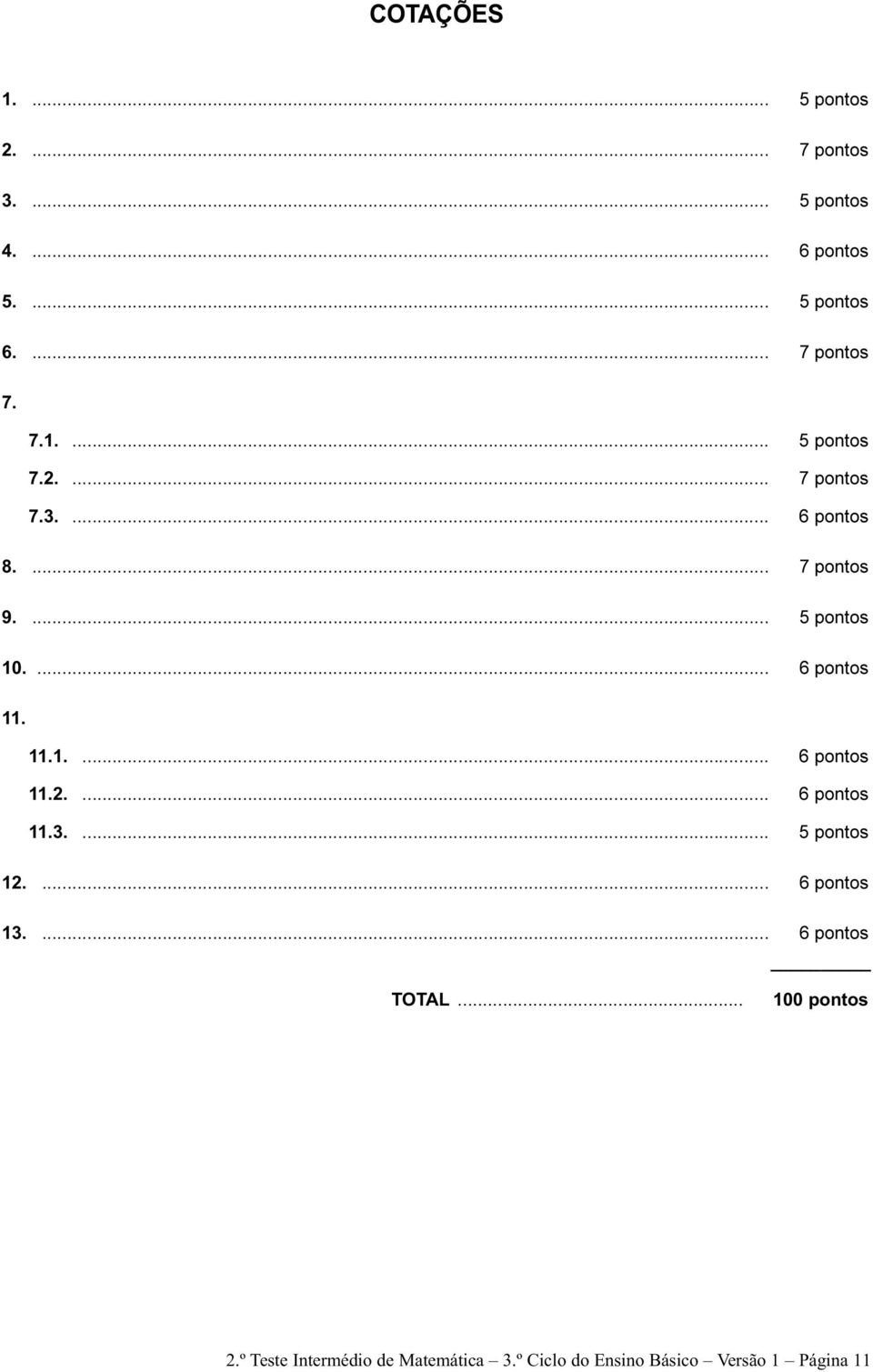 ... 6 pontos 11. 11.1.... 6 pontos 11.2.... 6 pontos 11.3.... 5 pontos 12.... 6 pontos 13.