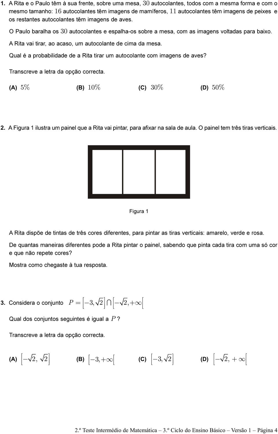 Rita vai tirar, ao acaso, um autocolante de cima da mesa. Qual é a probabilidade de a Rita tirar um autocolante com imagens de aves? Transcreve a letra da opção correcta.