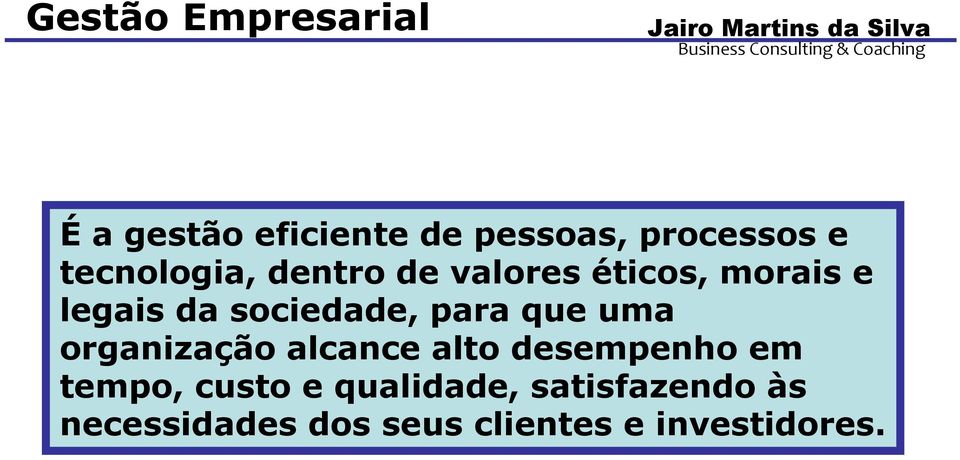 para que uma organização alcance alto desempenho em tempo, custo e