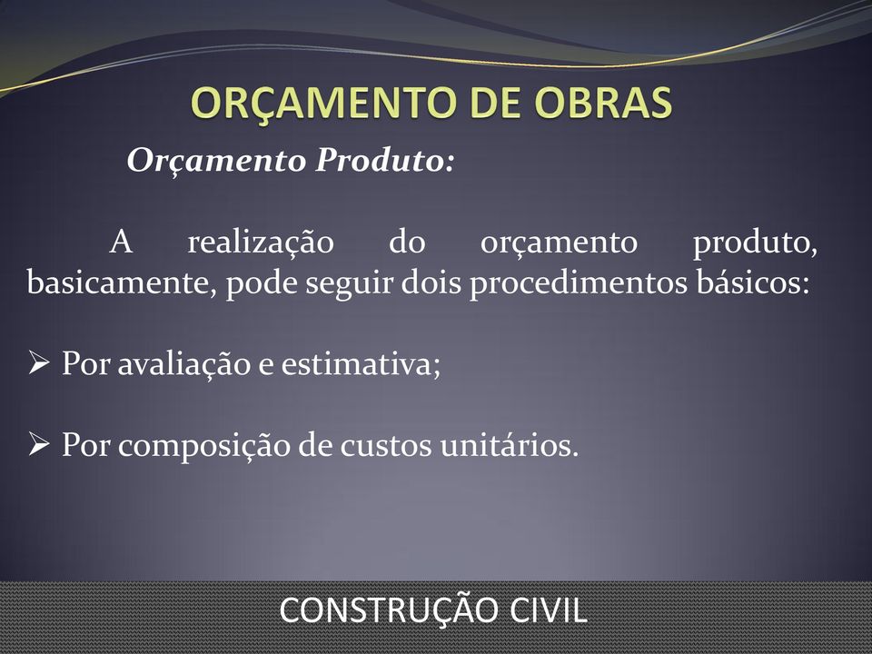 seguir dois procedimentos básicos: Por