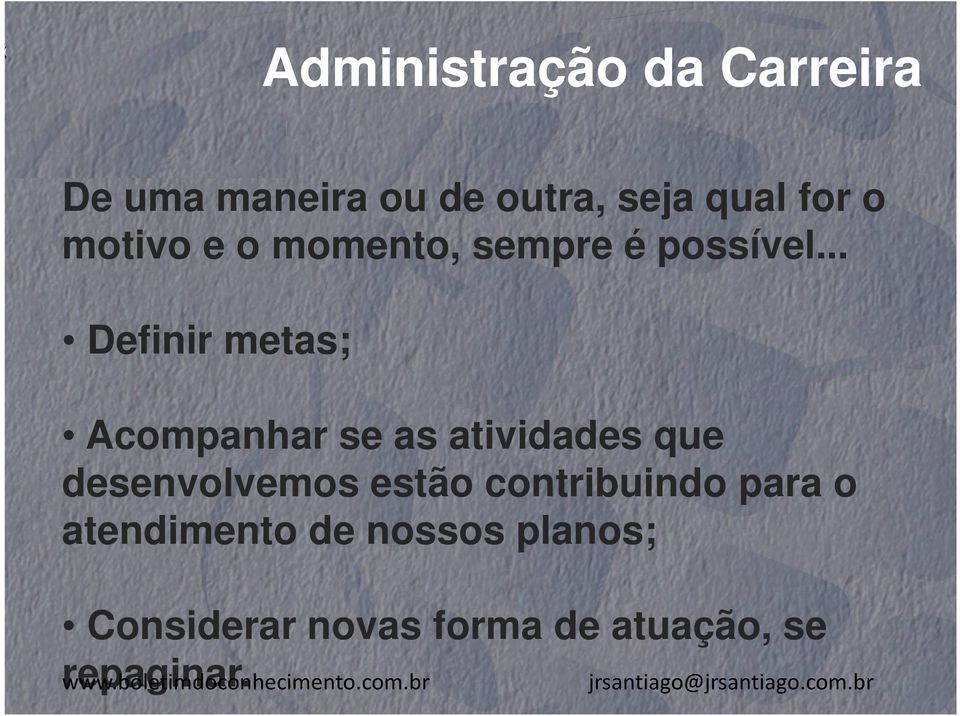 .. Definir metas; Acompanhar se as atividades que desenvolvemos