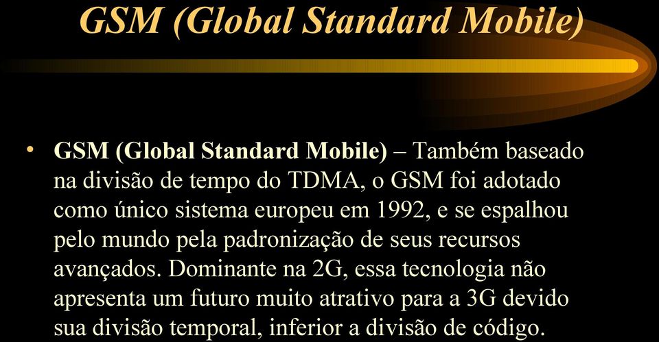 mundo pela padronização de seus recursos avançados.