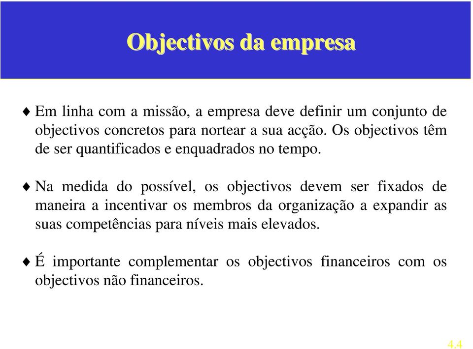 Na medida do possível, os objectivos devem ser fixados de maneira a incentivar os membros da organização a