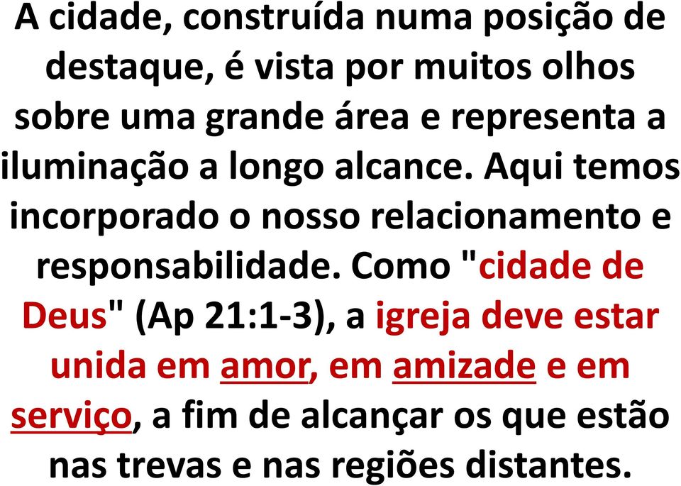 Aqui temos incorporado o nosso relacionamento e responsabilidade.