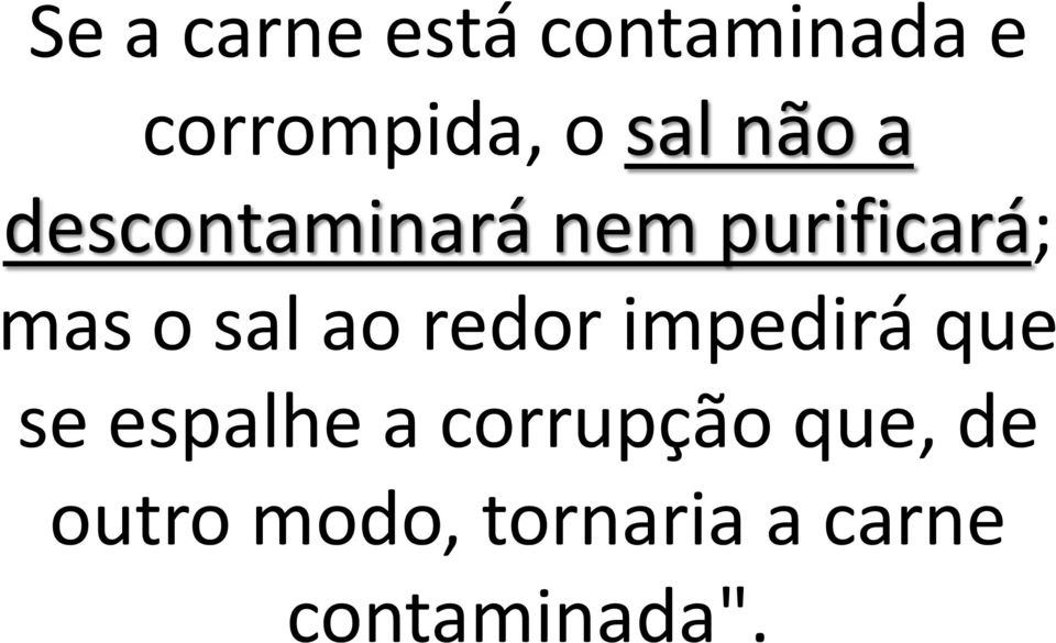 ao redor impedirá que se espalhe a corrupção