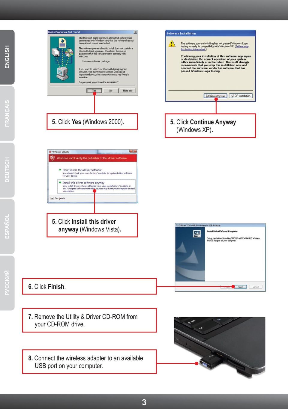 Click Finish. 7. Remove the Utility & Driver CD-ROM from your CD-ROM drive. 8.