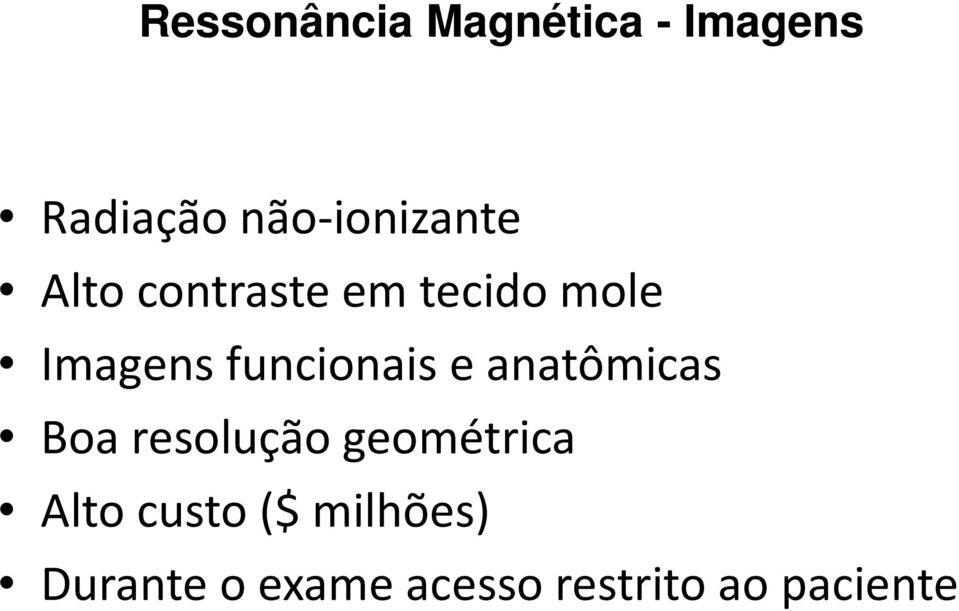 funcionais e anatômicas Boa resolução geométrica