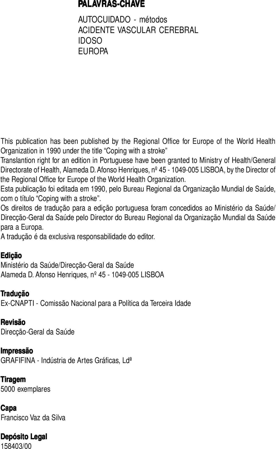 Afonso Henriques, nº 45-1049-005 LISBOA, by the Director of the Regional Office for Europe of the World Health Organization.