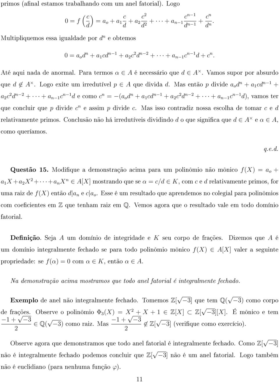 Vamos supor por absurdo que d A. Logo exite um irredutível p A que divida d.