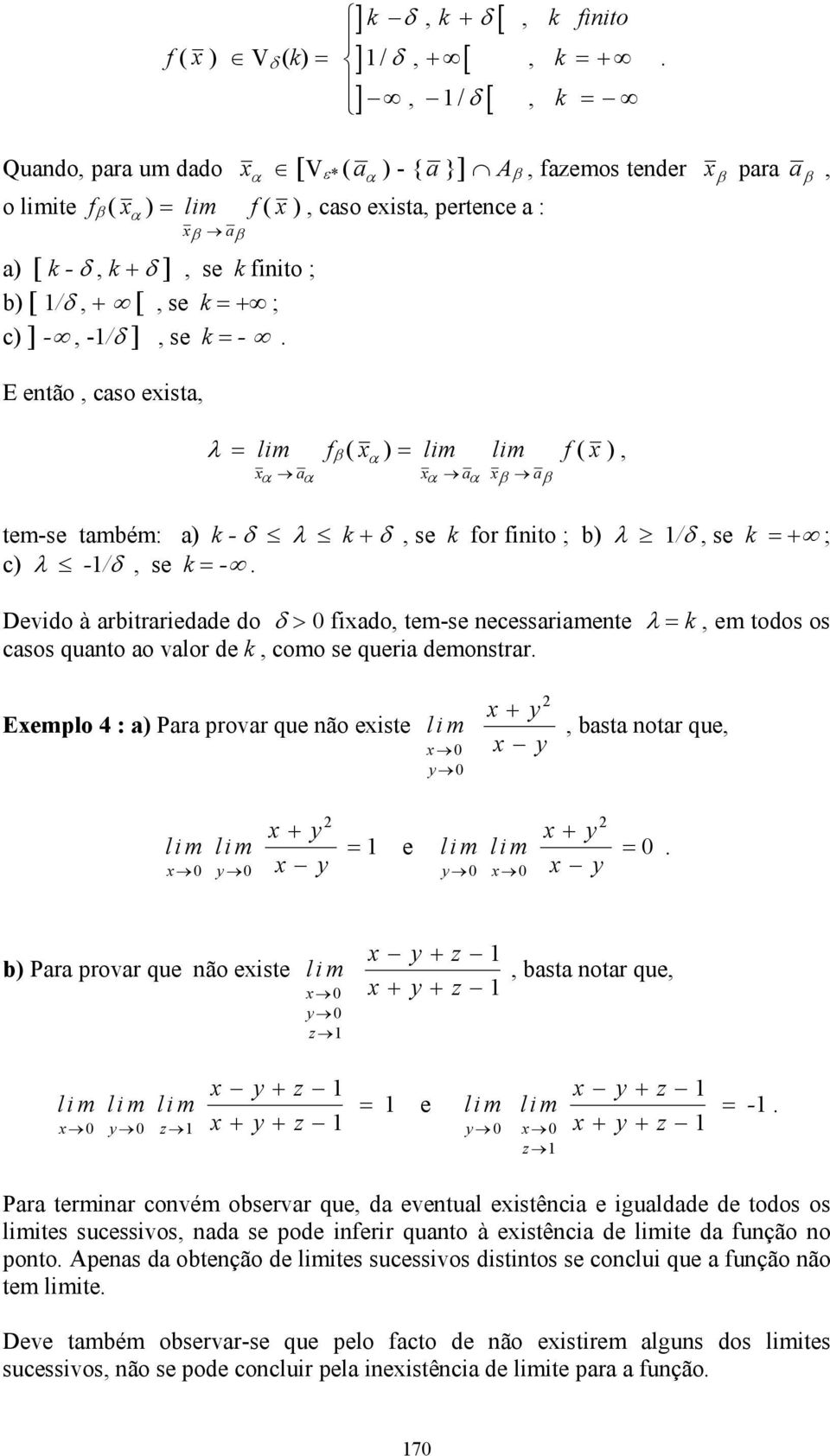 ; c) λ -/δ se k -. Devido à arbitrariedade do δ > 0 fiado tem-se necessariamente λ k em todos os casos quanto ao valor de k como se queria demonstrar.