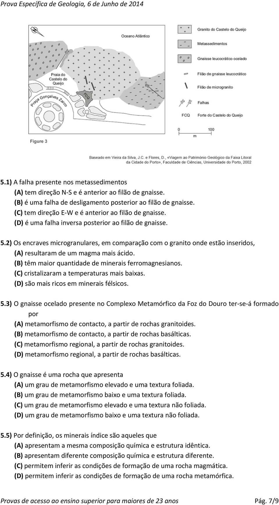 2) Os encraves microgranulares, em comparação com o granito onde estão inseridos, (A) resultaram de um magma mais ácido. (B) têm maior quantidade de minerais ferromagnesianos.