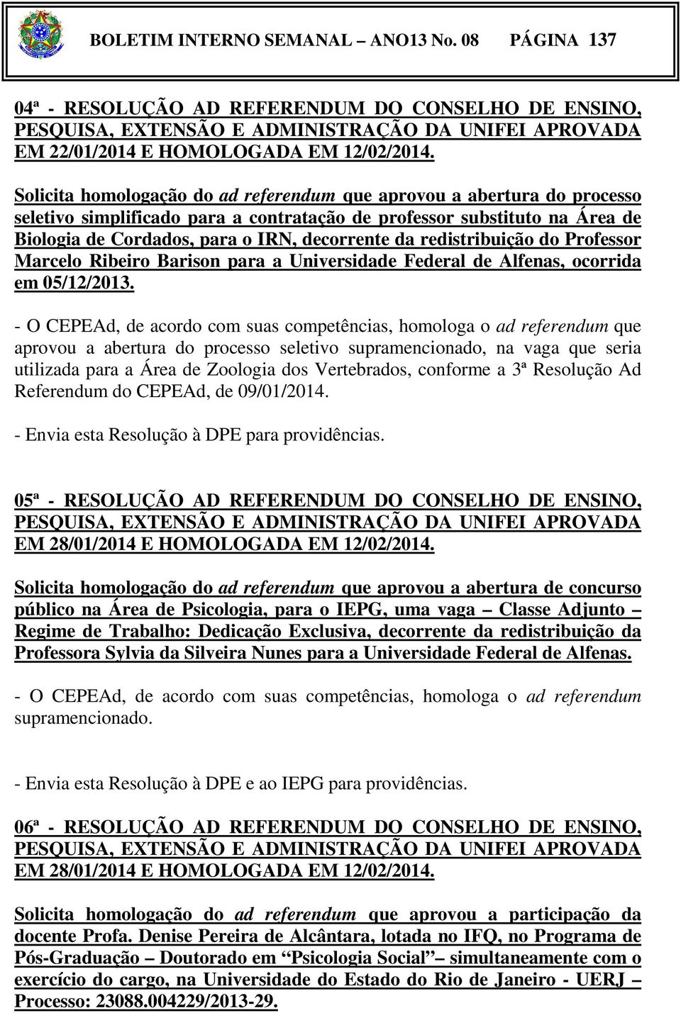 redistribuição do Professor Marcelo Ribeiro Barison para a Universidade Federal de Alfenas, ocorrida em 05/12/2013.