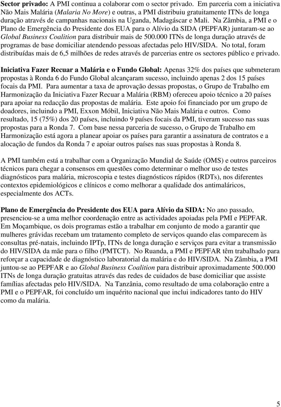 Na Zâmbia, a PMI e o Plano de Emergência do Presidente dos EUA para o Alívio da SIDA (PEPFAR) juntaram-se ao Global Business Coalition para distribuir mais de 500.