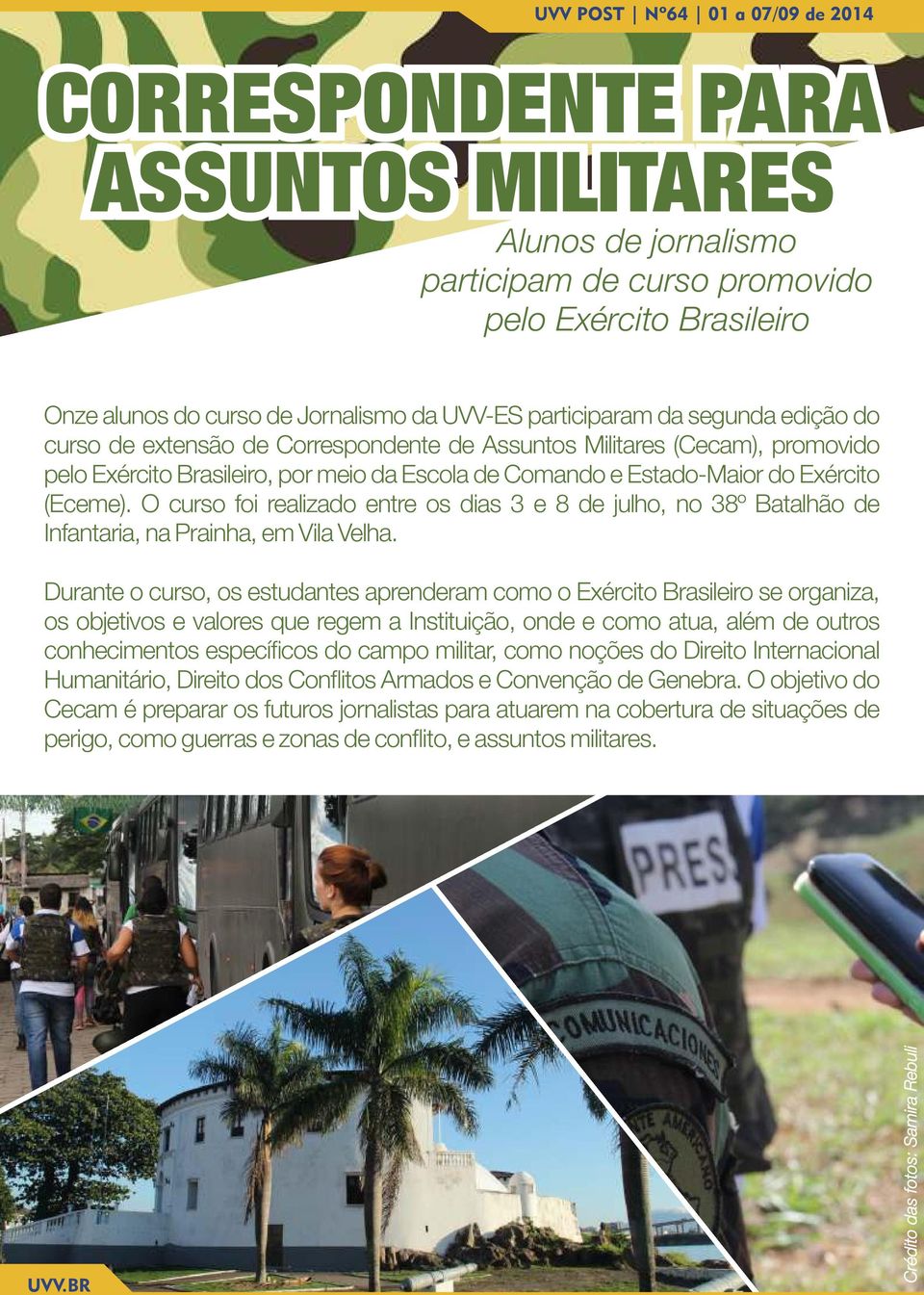 O curso foi realizado entre os dias 3 e 8 de julho, no 38º Batalhão de Infantaria, na Prainha, em Vila Velha.