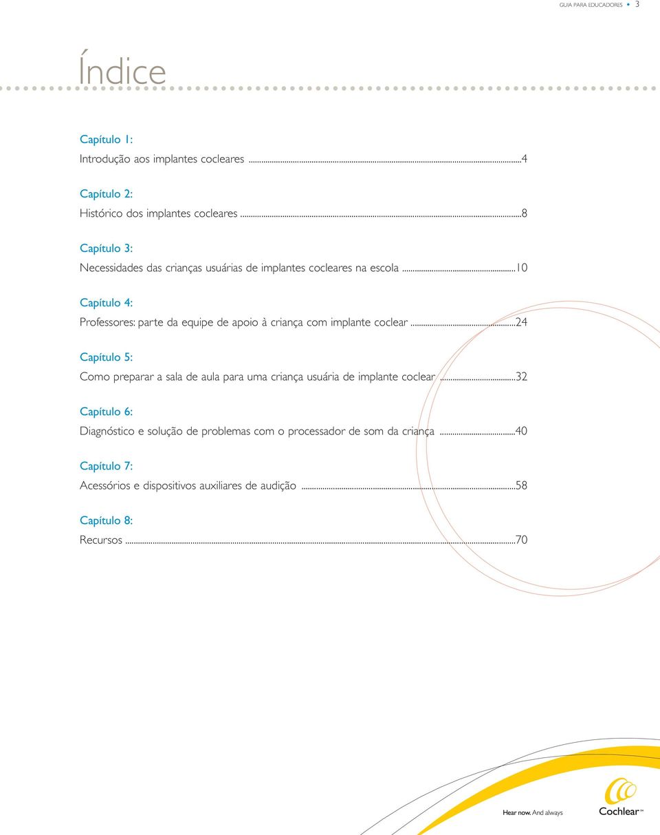 ..10 Capítulo 4: Professores: parte da equipe de apoio à criança com implante coclear.