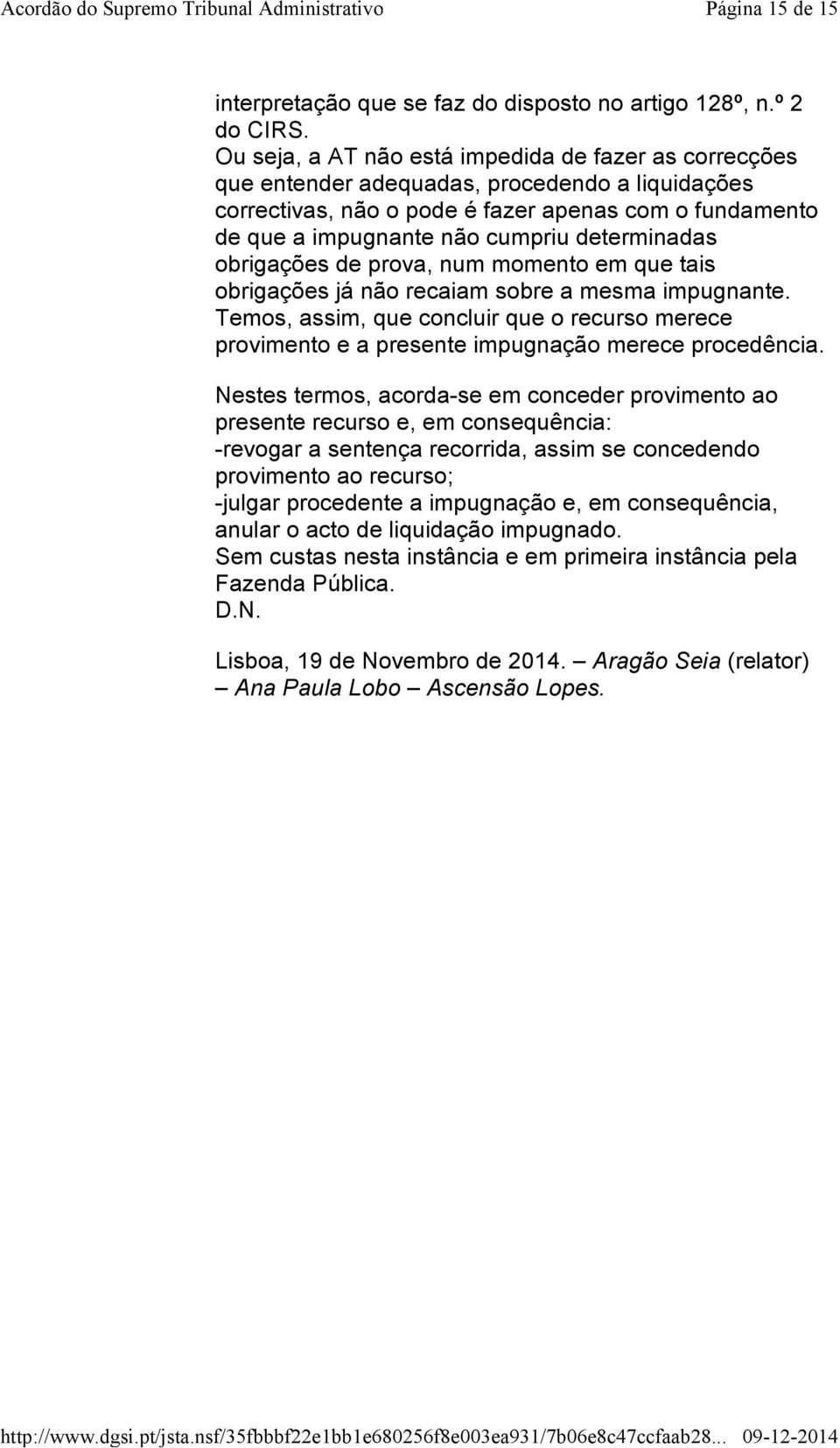 determinadas obrigações de prova, num momento em que tais obrigações já não recaiam sobre a mesma impugnante.