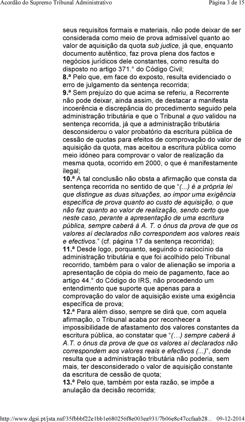 ª Pelo que, em face do exposto, resulta evidenciado o erro de julgamento da sentença recorrida; 9.