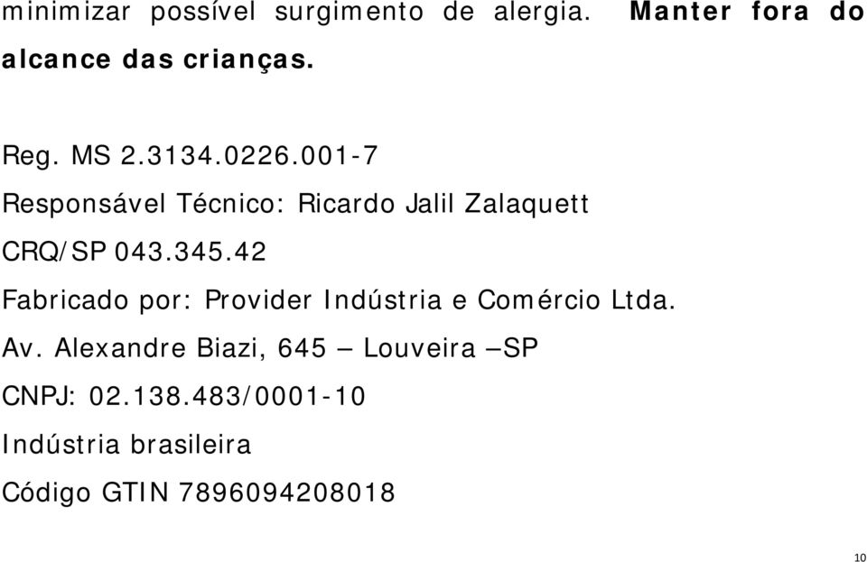 42 Fabricado por: Provider Indústria e Comércio Ltda. Av.