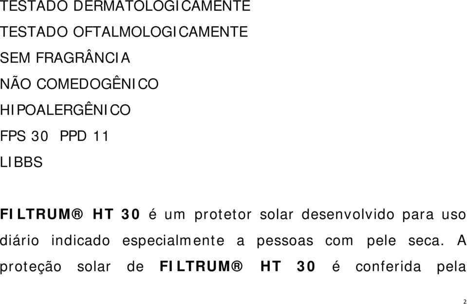 protetor solar desenvolvido para uso diário indicado especialmente a