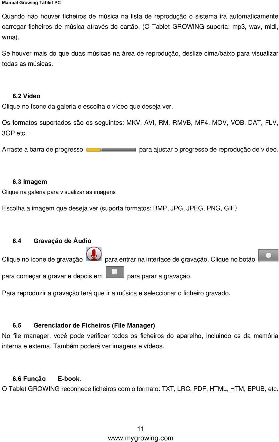 Os formatos suportados são os seguintes: MKV, AVI, RM, RMVB, MP4, MOV, VOB, DAT, FLV, 3GP etc. Arraste a barra de progresso para ajustar o progresso de reprodução de vídeo. 6.