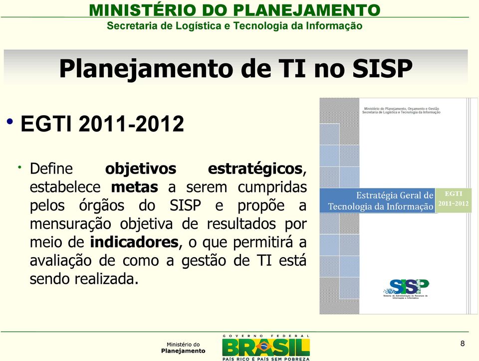 SISP e propõe a mensuração objetiva de resultados por meio de