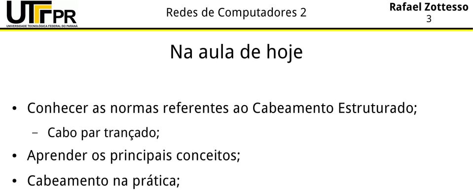 Cabo par trançado; Aprender os