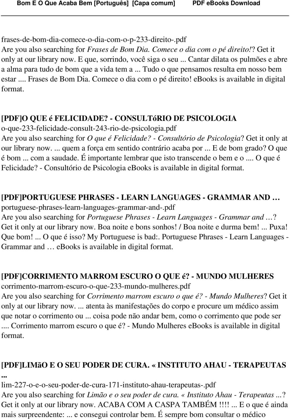 ebooks is available in digital [PDF]O QUE é FELICIDADE? - CONSULTóRIO DE PSICOLOGIA o-que-233-felicidade-consult-243-rio-de-psicologia.pdf Are you also searching for O que é Felicidade?