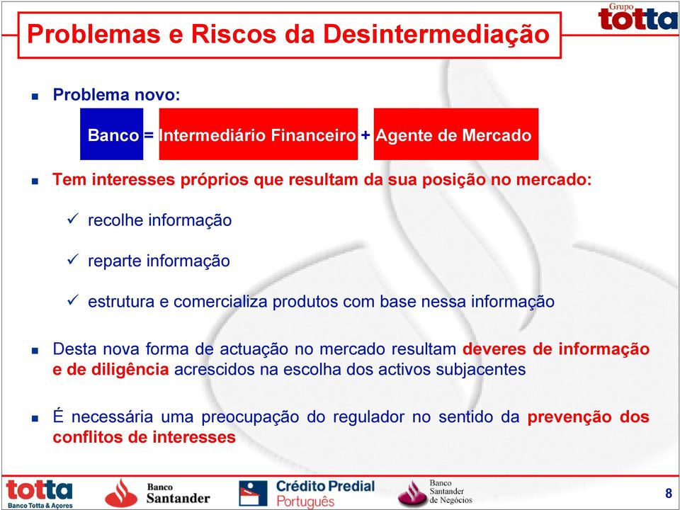 base nessa informação Desta nova forma de actuação no mercado resultam deveres de informação e de diligência acrescidos na