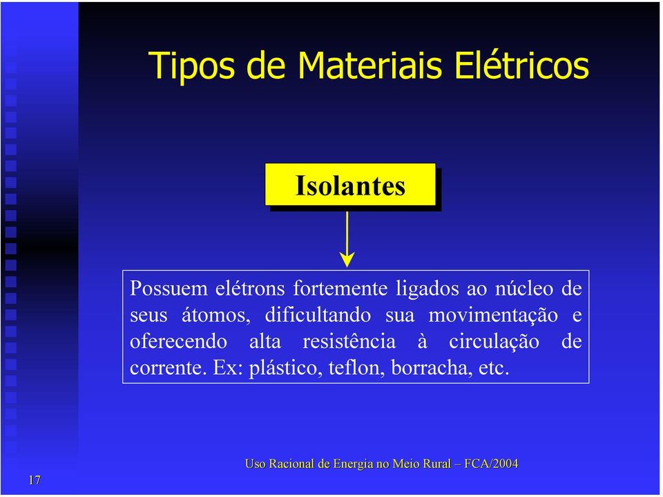 dificultando sua movimentação e oferecendo alta