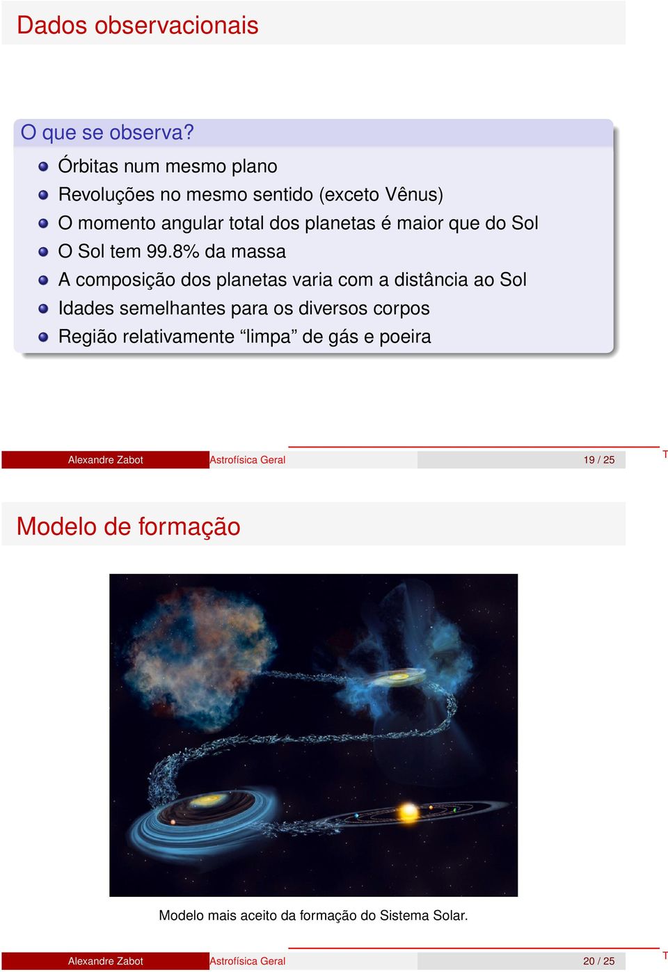 planetas é maior que do Sol O Sol tem 99.