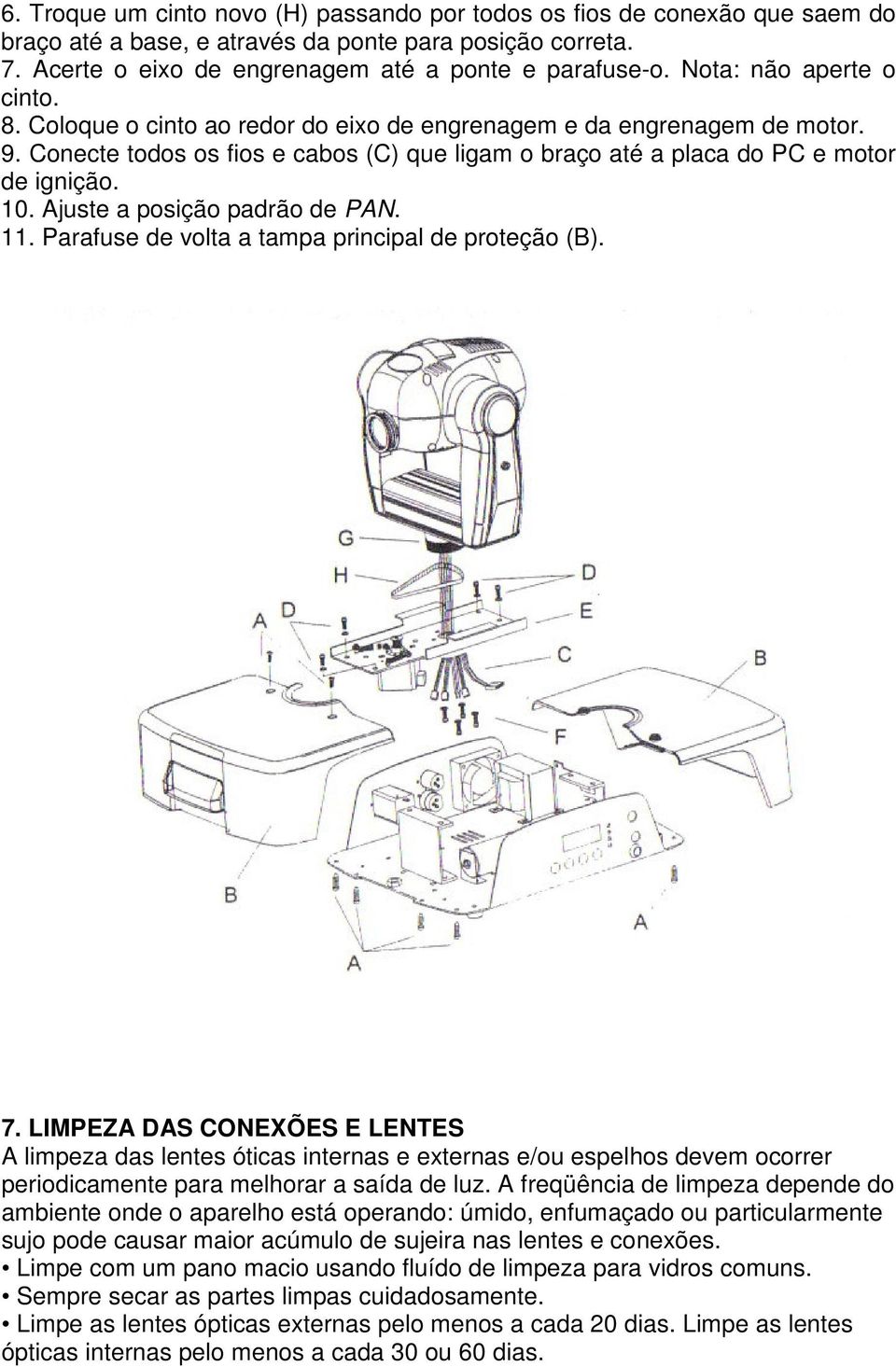Ajuste a posição padrão de PAN. 11. Parafuse de volta a tampa principal de proteção (B). 7.
