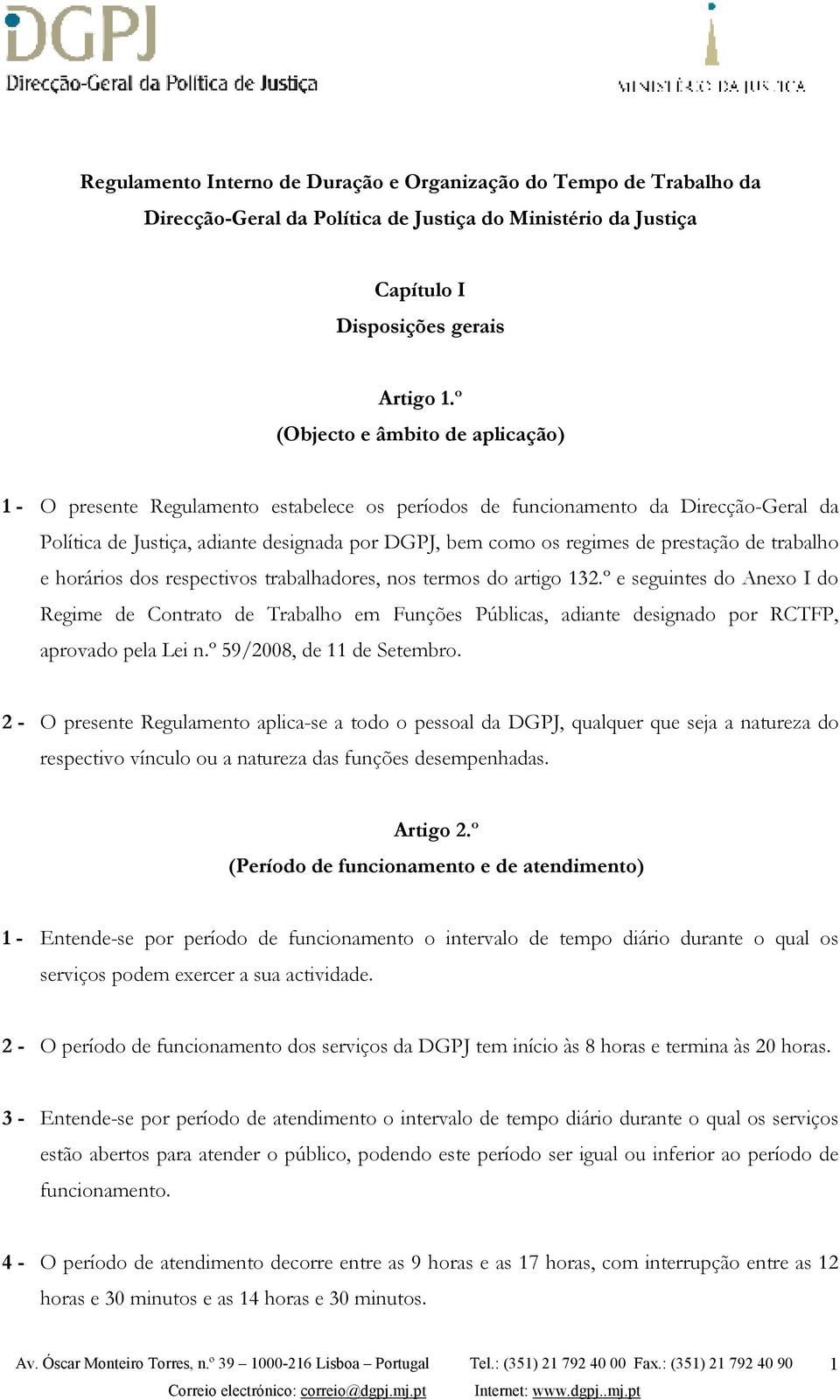 prestação de trabalho e horários dos respectivos trabalhadores, nos termos do artigo 132.