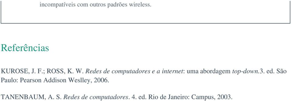 Redes de computadores e a internet: uma abordagem top-down.3. ed.