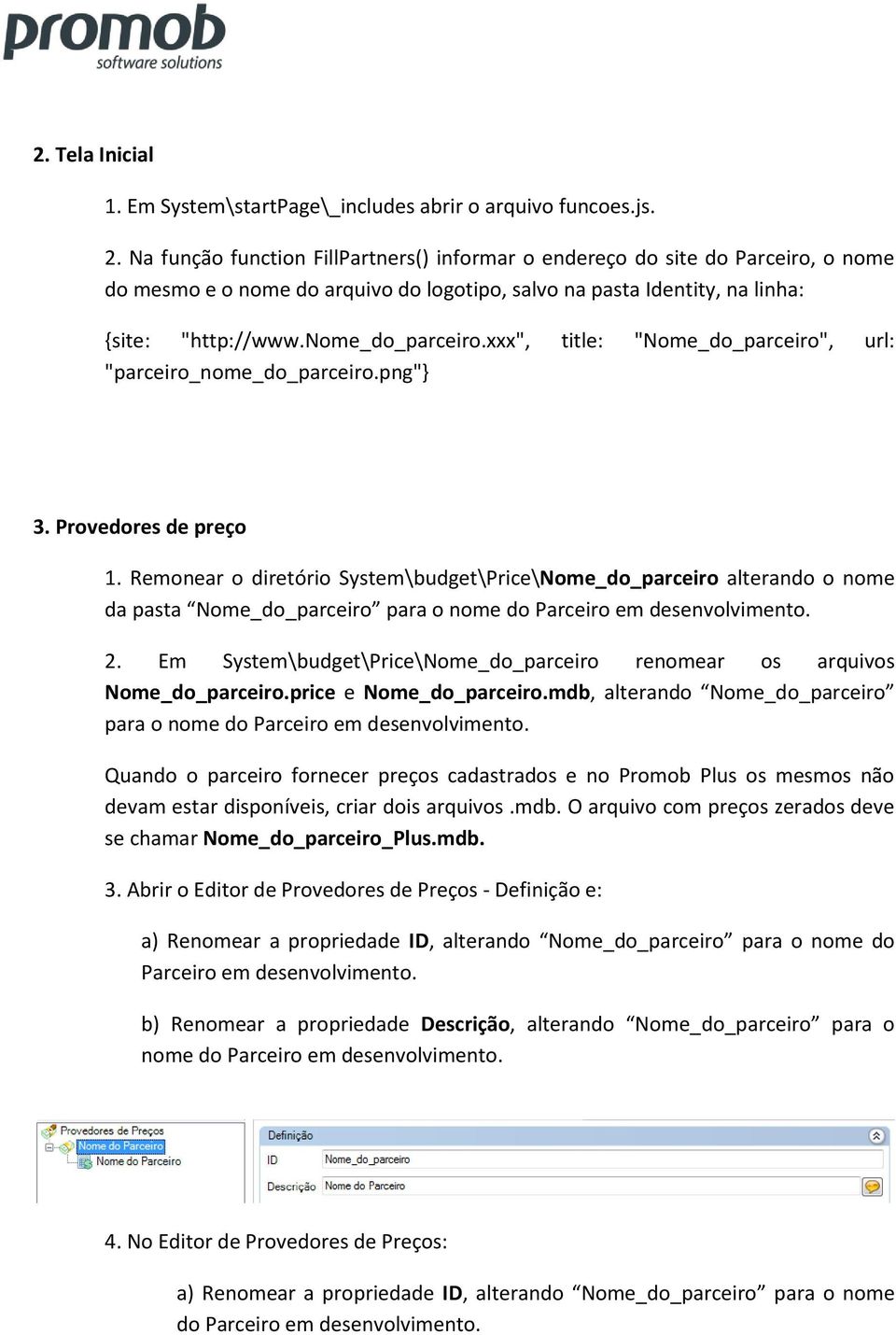 xxx", title: "Nome_do_parceiro", url: "parceiro_nome_do_parceiro.png"} 3. Provedores de preço 1.