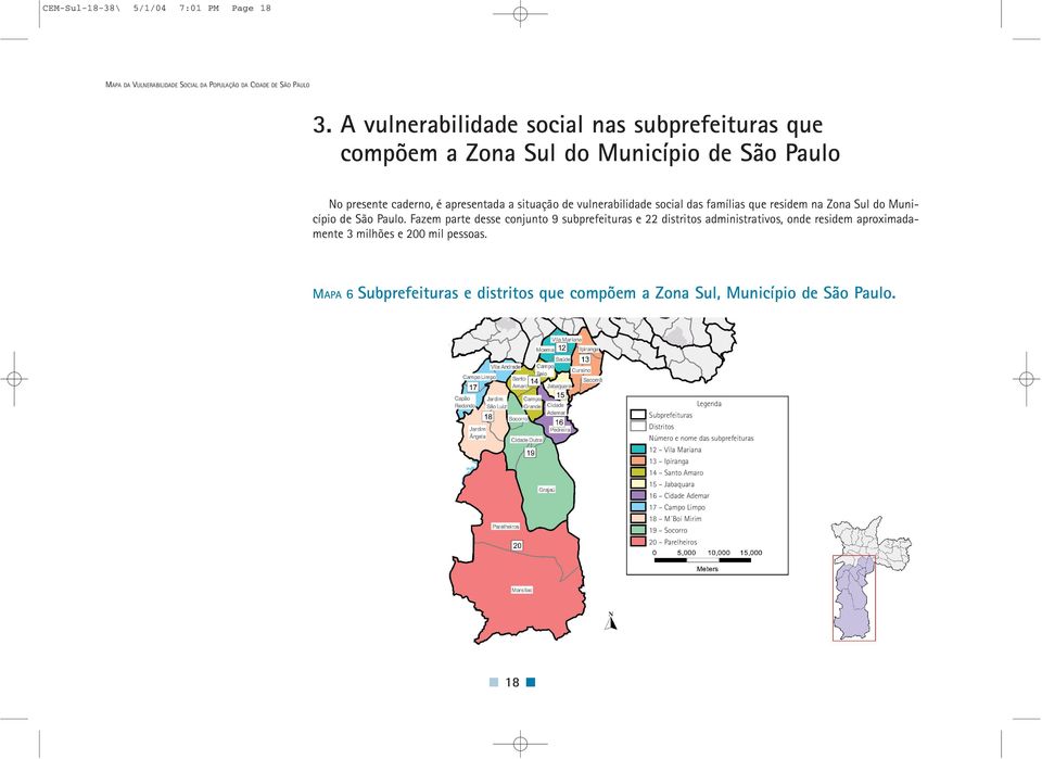 famílias que residem na Zona Sul do Município de São Paulo.