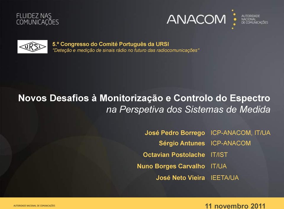 Perspetiva dos Sistemas de Medida José Pedro Borrego ICP-ANACOM, IT/UA Sérgio Antunes