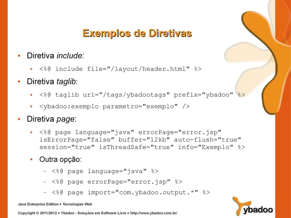 Diretiva page: <%@ page language="java" errorpage="error.