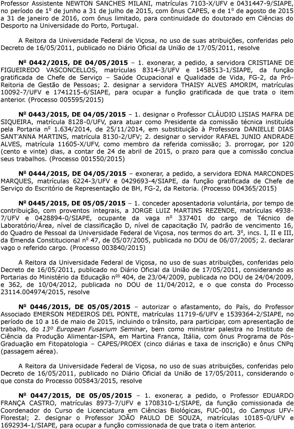 Decreto de 16/05/2011, publicado no Diário Oficial da União de 17/05/2011, resolve 0442/2015, DE 04/05/2015 1.