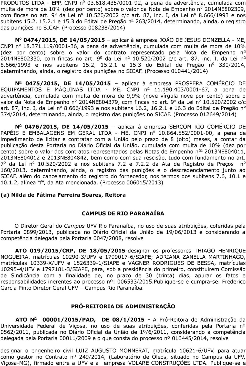 (Processo 008238/2014) 0474/2015, DE 14/05/2015 aplicar à empresa JOÃO DE JESUS DONZELLA - ME, CNPJ n o 18.371.