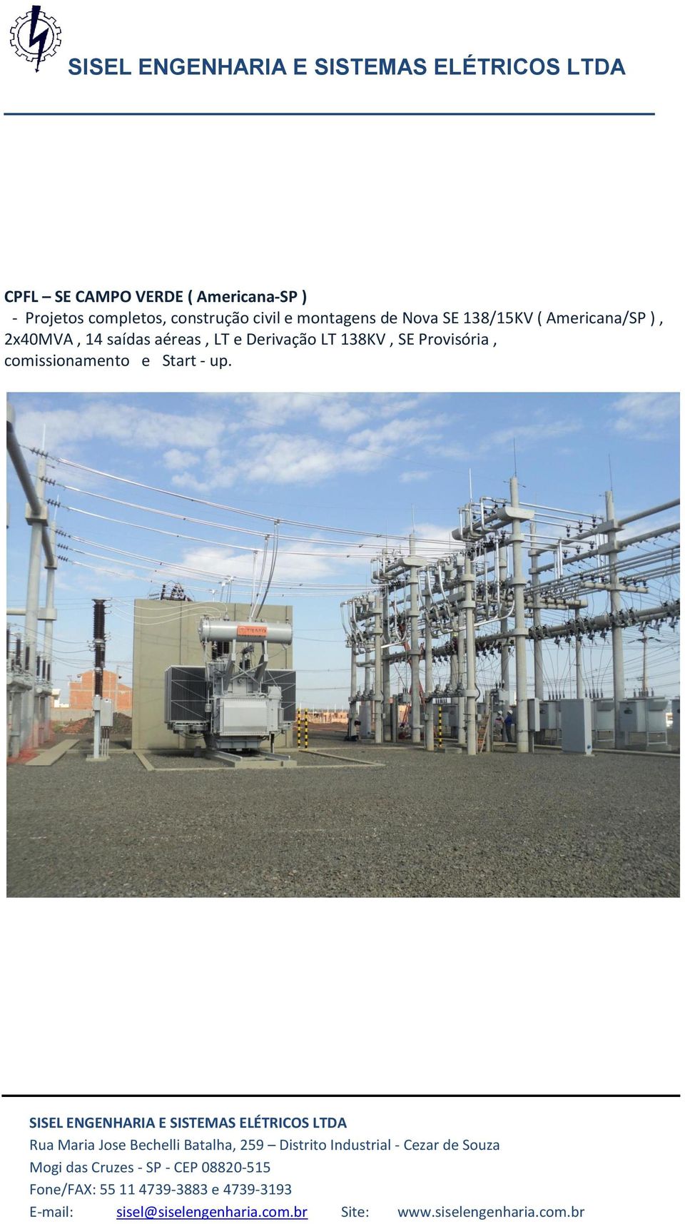 138/15KV ( Americana/SP ), 2x40MVA, 14 saídas aéreas,