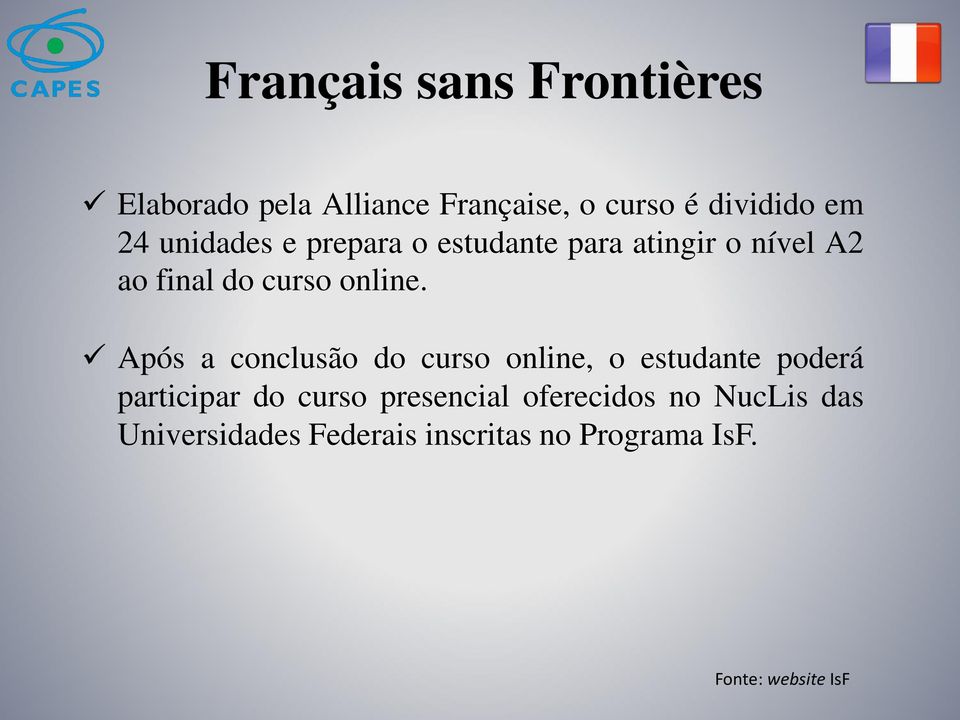 Após a conclusão do curso online, o estudante poderá participar do curso presencial