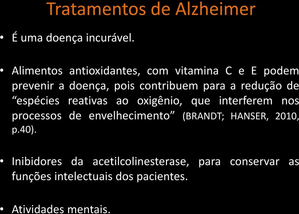 redução de espécies reativas ao oxigênio, que interferem nos processos de envelhecimento