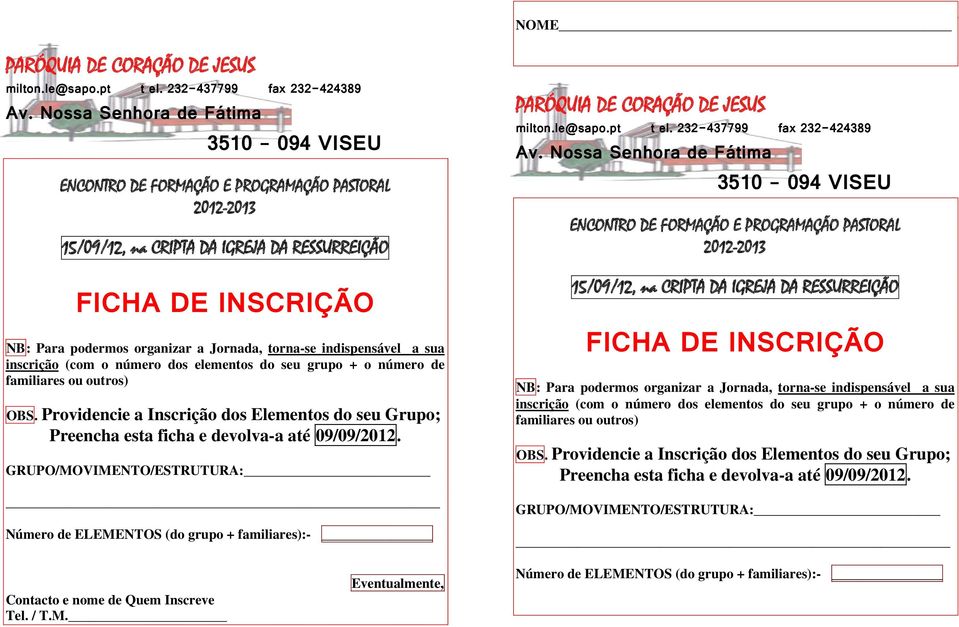 indispensável a sua inscrição (com o número dos elementos do seu grupo + o número de familiares ou outros) OBS.