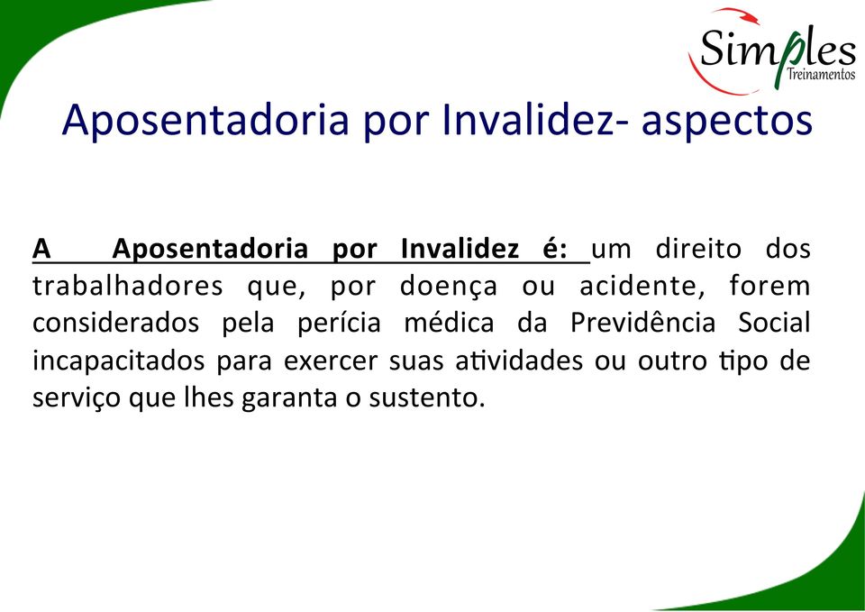 considerados pela perícia médica da Previdência Social incapacitados