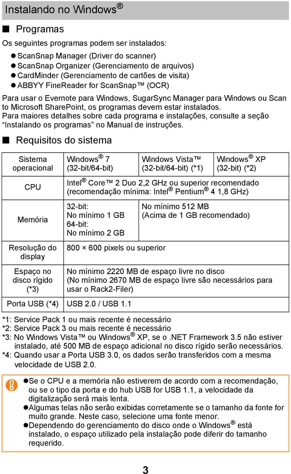 Para maiores detalhes sobre cada programa e instalações, consulte a seção Instalando os programas no Manual de instruções.