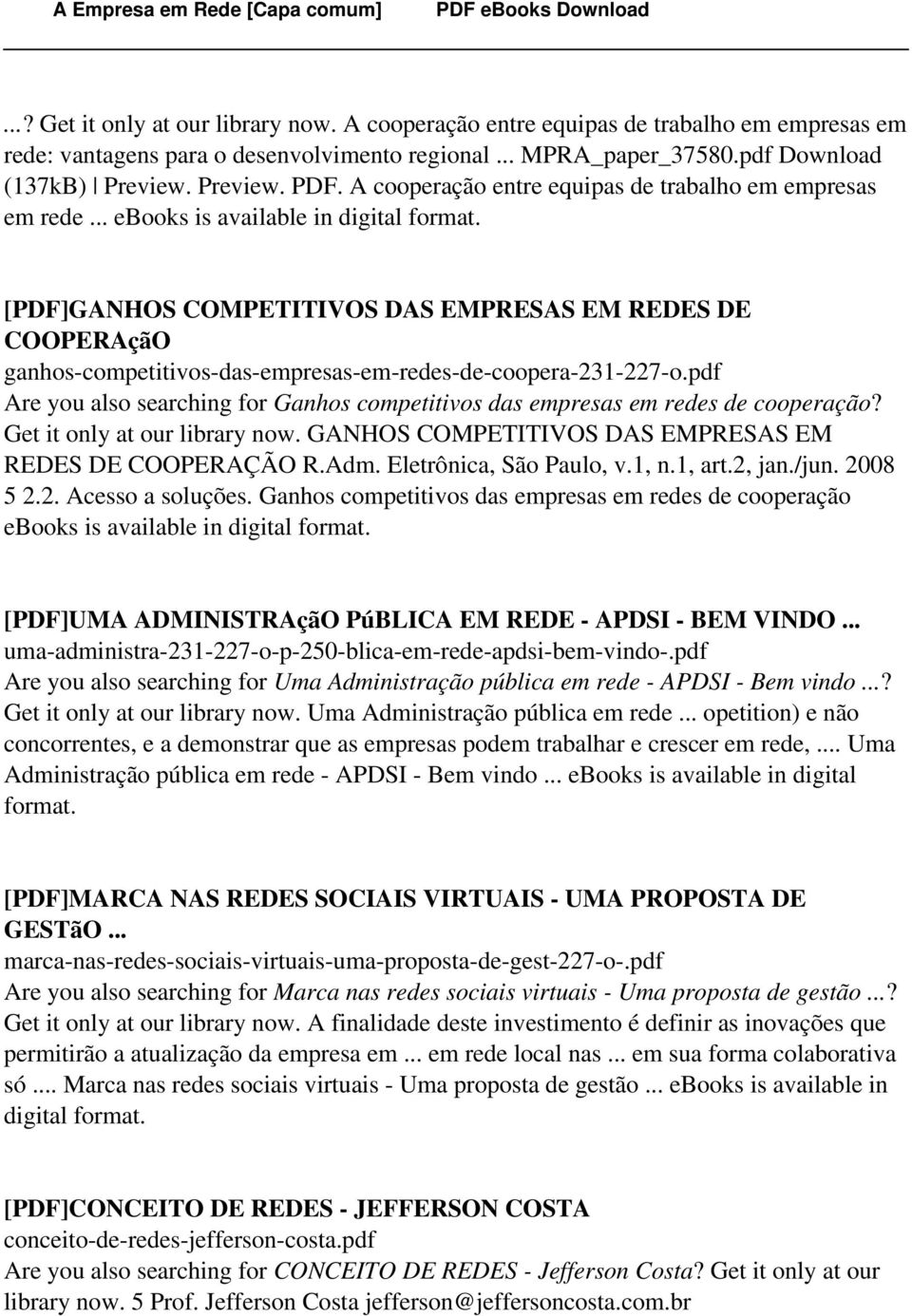 pdf Are you also searching for Ganhos competitivos das empresas em redes de cooperação? Get it only at our library now. GANHOS COMPETITIVOS DAS EMPRESAS EM REDES DE COOPERAÇÃO R.Adm.