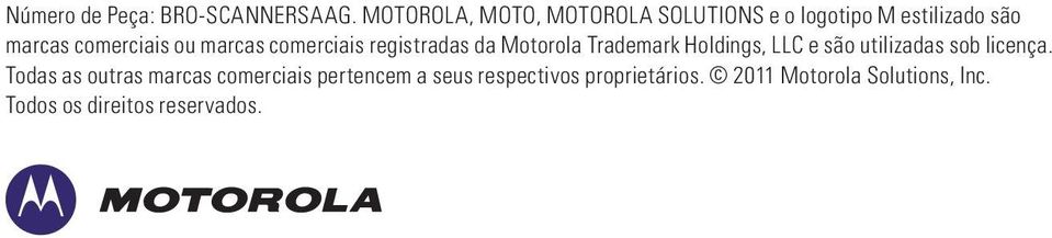 marcas comerciais registradas da Motorola Trademark Holdings, LLC e são utilizadas sob