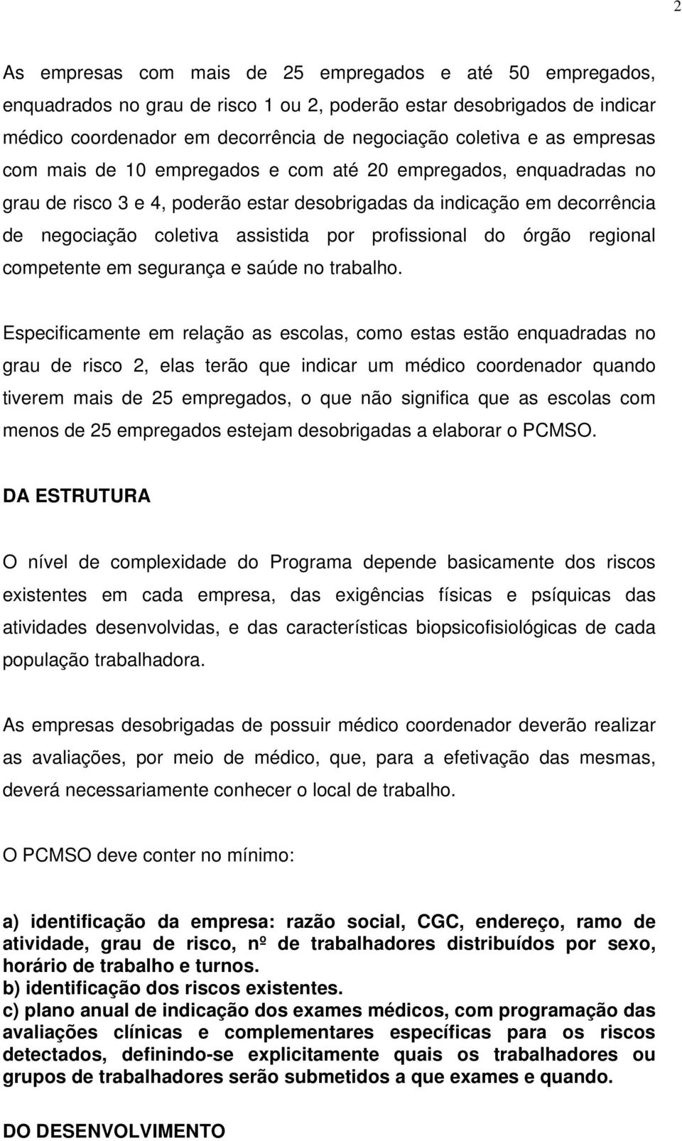 profissional do órgão regional competente em segurança e saúde no trabalho.